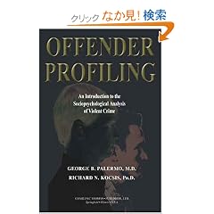 Offender Profiling: An Introduction To The Sociopsychological Analysis Of Violent Crime (American Series in Behavioral Science and Law)