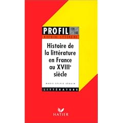 Profil D'Une Oeuvre: Histoire De La Litterature En France Au Xviiie Siecle