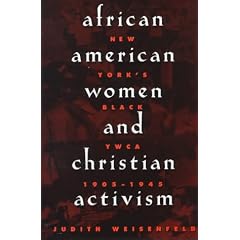 African American Women and Christian Activism: New York�fs Black YWCA, 1905-1945