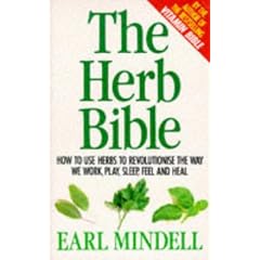 The Herb Bible: How the Right Herbs Can Revolutionise the Way We Work, Play, Sleep, Feel and Heal