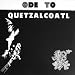 Ode to Quetzalcoatl