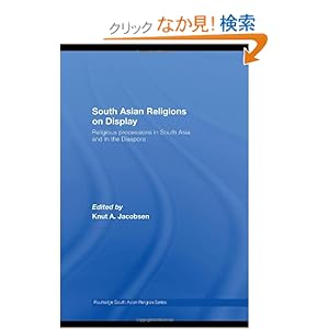 【クリックでお店のこの商品のページへ】South Asian Religions on Display: Religious Processions in South Asia and in the Diaspora (Routledge South Asian Religion Series): Knut A. Jacobsen: 洋書