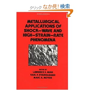 【クリックでお店のこの商品のページへ】Metallurgical Applications of Shock-Wave and High-Strain Rate Phenomena (Mechanical Engineering)
