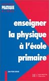 [Livre] Enseigner la physique à l'école primaire