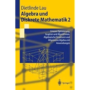 【クリックで詳細表示】Algebra und Diskrete Mathematik 2： Lineare Optimierung， Graphen und Algorithmen， Algebraische Strukturen und Allgemeine Algebra mit Anwendungen (Springer-Lehrbuch) [ペーパーバック]