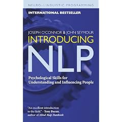 Introducing NLP: Psychological Skills for Understanding and Influencing People (Neuro-Linguistic Programming)