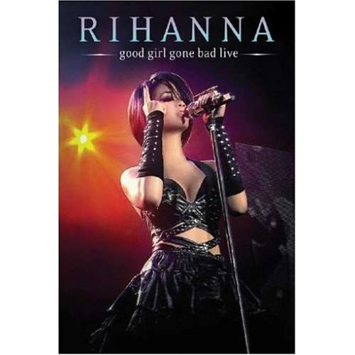  Rihanna - Good Girl Gone Bad: Live