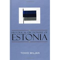 Historical Dictionary of Estonia (Historical Dictionaries of Europe)