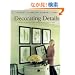 Decorating Details: Projects and Ideas for a More Comfortable, More Beautiful Home