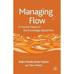 Managing Flow - A Process Theory of the Knowledge-Based Firm