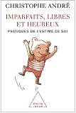 [Book] Imparfaits, libres et heureux : Pratiques de l'estime de soi