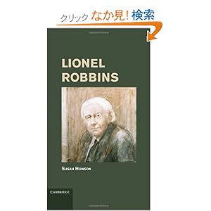【クリックでお店のこの商品のページへ】Lionel Robbins (Historical Perspectives on Modern Economics): Susan Howson: 洋書
