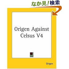 【クリックでお店のこの商品のページへ】Origen Against Celsus: Origen: 洋書