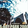 B-BOY PARK 2000 9/3.�񑩂̓y�n�Łc