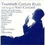 Twentieth-Century Blues: The Songs of Nol Coward