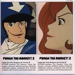 PUNCH THE MONKEY 2 Lupin the 3rd ; Remixes & Covers