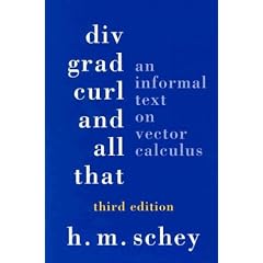 Div, Grad, Curl, and All That: An Informal Text on Vector Calculus