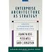 Enterprise Architecture As Strategy: Creating a Foundation for Business Execution