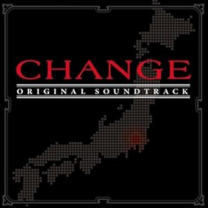 【クリックで詳細表示】CHANGE オリジナル・サウンドトラック [Soundtrack]