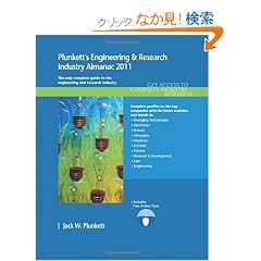 Plunkett's Engineering & Research Industry Almanac 2011: The Only Comprehensive Guide to the Engineering And Research Industry