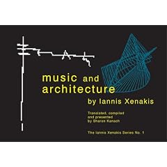 Music and Architecture: Architectural Projects, Texts, and Realizations (Iannis Xenakis)