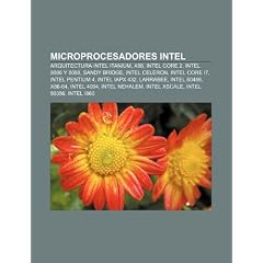 Microprocesadores Intel: Arquitectura Intel Itanium, X86, Intel Core 2, Intel 8086 y 8088, Sandy Bridge, Intel Celeron, Intel Core I7