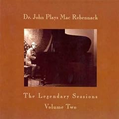 Dr John Plays Mac Rebennack: Legendary Sessions 2