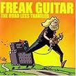 Freak Guitar: the Road Less...
