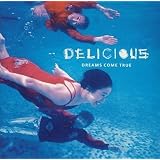 DELICIOUSDREAMS COME TRUE�ɂ��