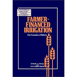 【クリックで詳細表示】Farmer-Financed Irrigation： The Economics of Reform (Wye Studies in Agricultural and Rural Development) [ハードカバー]