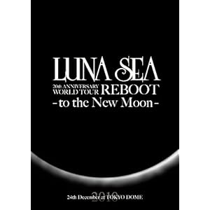 【クリックで詳細表示】LUNA SEA 20th ANNIVERSARY WORLD TOUR REBOOT -to the New Moon- 24th December， 2010 at TOKYO DOME [DVD]