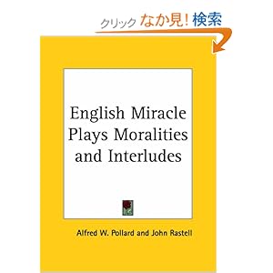 【クリックでお店のこの商品のページへ】<title>English Miracle Plays Moralities And Interludes: Specimens Of The Pre-Elizabethan Drama : Alfred W. Pollard : 洋書 : Amazon.co.jp</title>