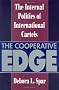 The Cooperative Edge: The Internal Politics of International Cartels (Cornell Studies in Political Economy)