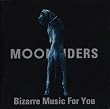 Bizarre Music For You