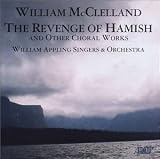 [Music] William McClelland: The Revenge of Hamish and Other Choral Works