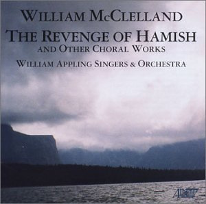  William McClelland: The Revenge of Hamish and Other Choral Works