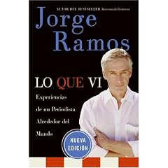 Lo Que Vi / What I�fve Seen SPA: Experiencias de un periodista alrededor del mundo