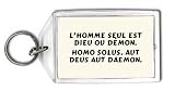  L'homme seul est dieu ou démon. Homo solus, aut deus aut daemon. Porte Clé