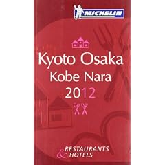 Michelin Red Guide 2012 Kyoto, Osaka, Kobe Nara: Restaurants & Hotels (Michelin Red Guide Kyoto & Osaka)