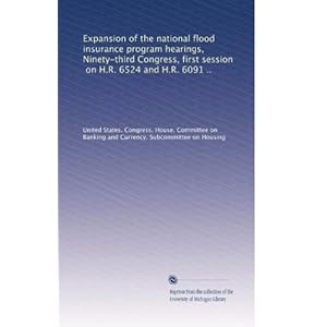 【クリックで詳細表示】Expansion of the national flood insurance program hearings， Ninety-third Congress， first session， on H.R. 6524 and H.R. 6091 .. [ペーパーバック]