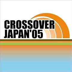 CROSSOVER JAPAN '05