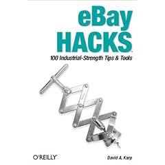 Ebay Hacks: 100 Industrial-Strength Tips & Tools