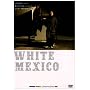 WHITE MEXICO [DVD]