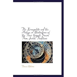 【クリックで詳細表示】The Evangelists and the Mishna or Illustrations of the Four Gospels Drawn From Jewish Traditions [ペーパーバック]