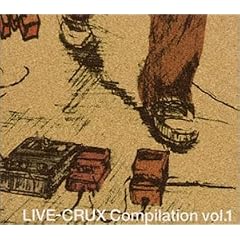 LIVE-CRUX Compilation vol.1