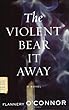 The Violent Bear It Away