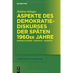 Aspekte des Demokratiediskurses der Spaten 1960er Jahre: Konstellationen - Kontexte - Konzepte (Studia Linguistica Germanica)