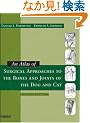 An Atlas of Surgical Approaches to the Bones and Joints of the Dog and Cat, 4e