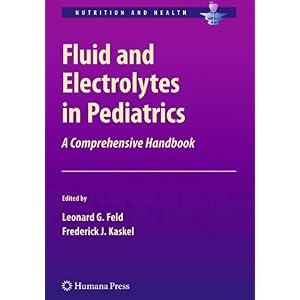 【クリックでお店のこの商品のページへ】Fluid and Electrolytes in Pediatrics： A Comprehensive Handbook (Nutrition and Health) [ペーパーバック]