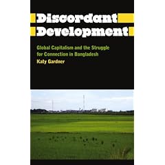Discordant Development: Global Capitalism and the Struggle for Connection in Bangladesh (Anthropology, Culture and Society)